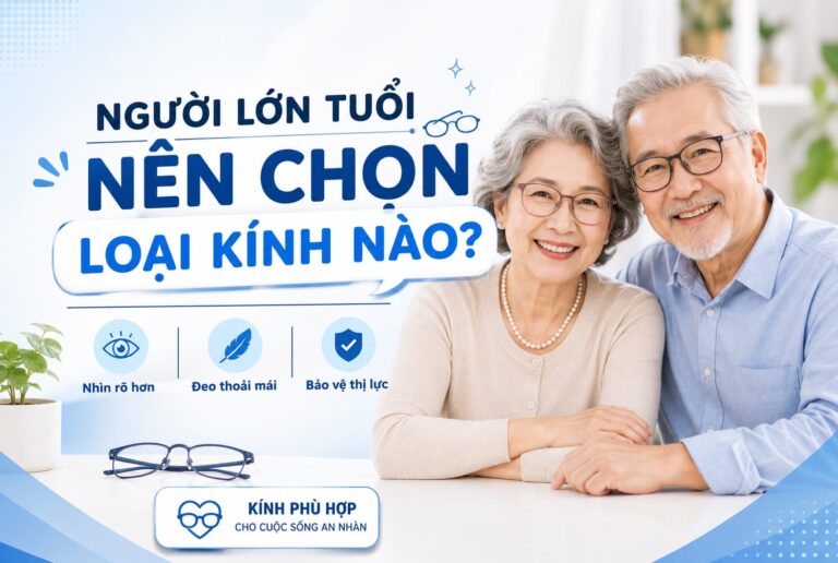 NGUOI LON TUOI NEN CHON LOAI KINH NAO
